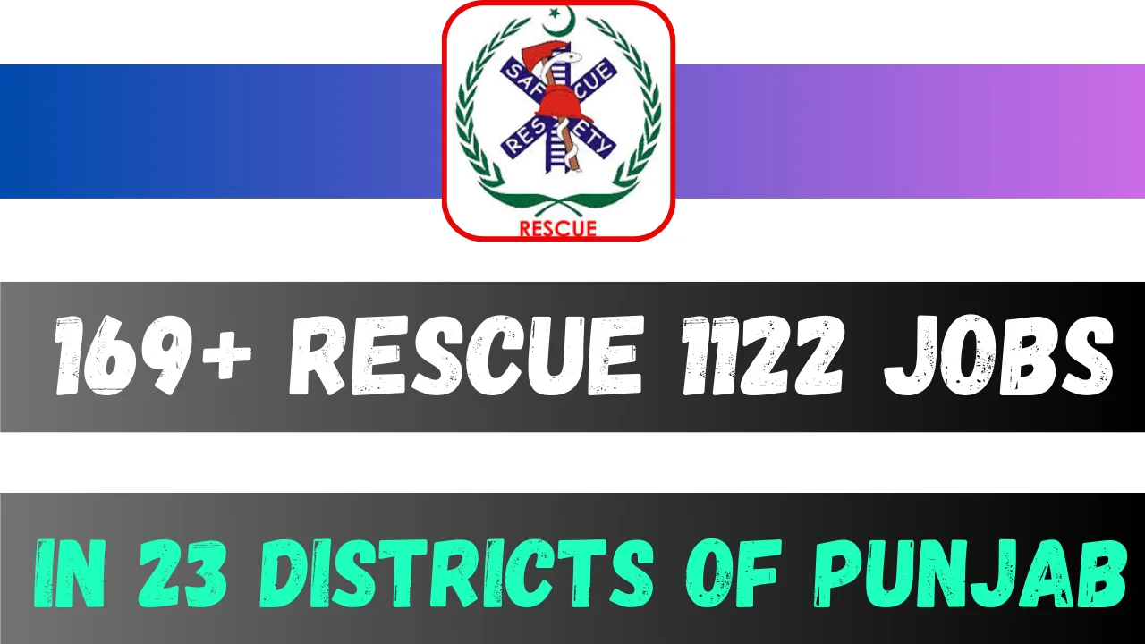 169+ Rescue 1122 Jobs 2024 In Punjab