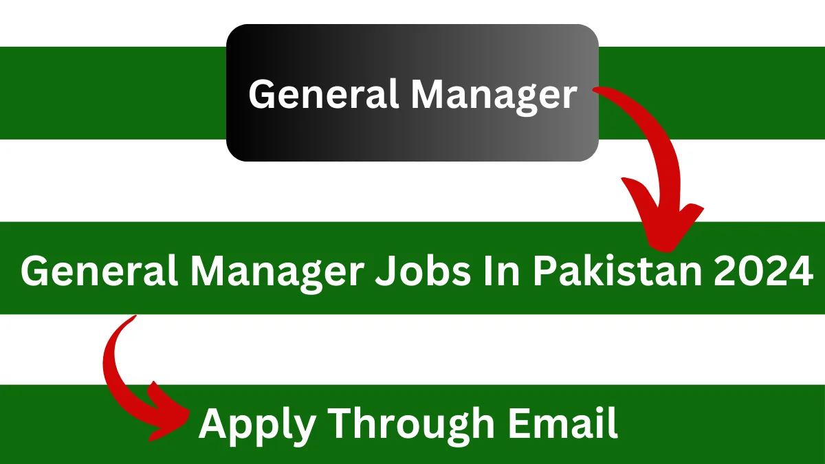 General Manager Jobs In Pakistan 2024